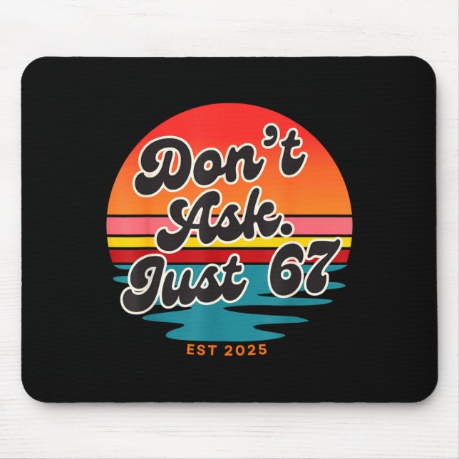Don't Ask Just 67 Funny Six Seven Meme Retro Desig Mouse Mat (Front)