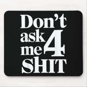 Dont Ask Me 4 Funny Humour Sarcastic Mouse Mat