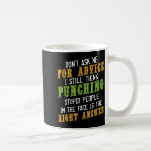 Don't Ask Me For Advice Funny Humor Sarcastic Joke Coffee Mug