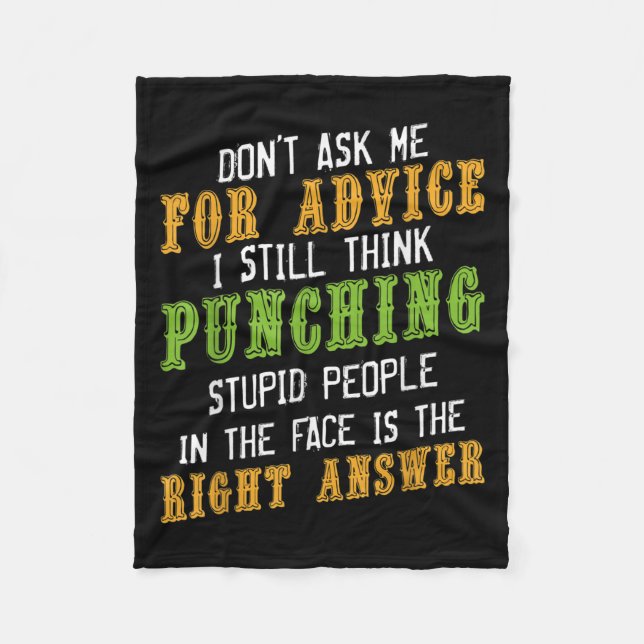 Don't Ask Me For Advice Funny Humor Sarcastic Joke Fleece Blanket (Front)