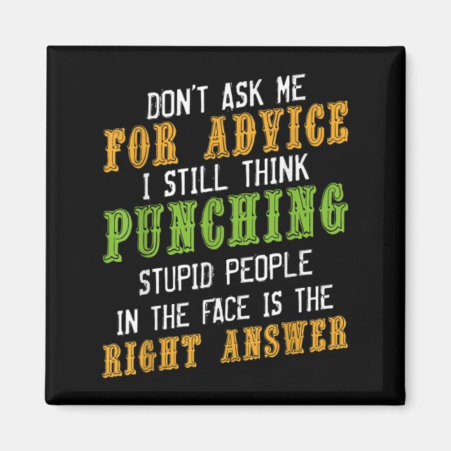Don't Ask Me For Advice Funny Humor Sarcastic Joke Magnet (Front)