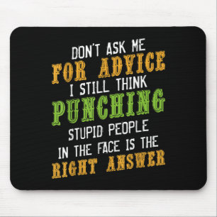 Don't Ask Me For Advice Funny Humor Sarcastic Joke Mouse Mat