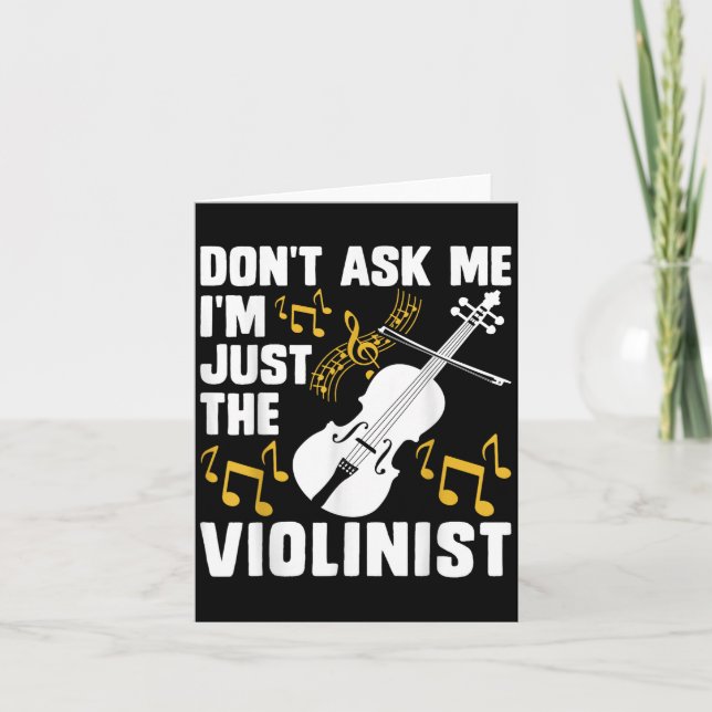Dont Ask Me Im Just The Violinist  Card (Front)