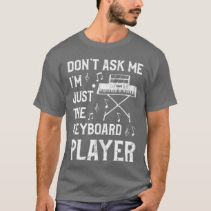 DonT Ask Me IM Justhe Keyboard Player vintage T-Shirt