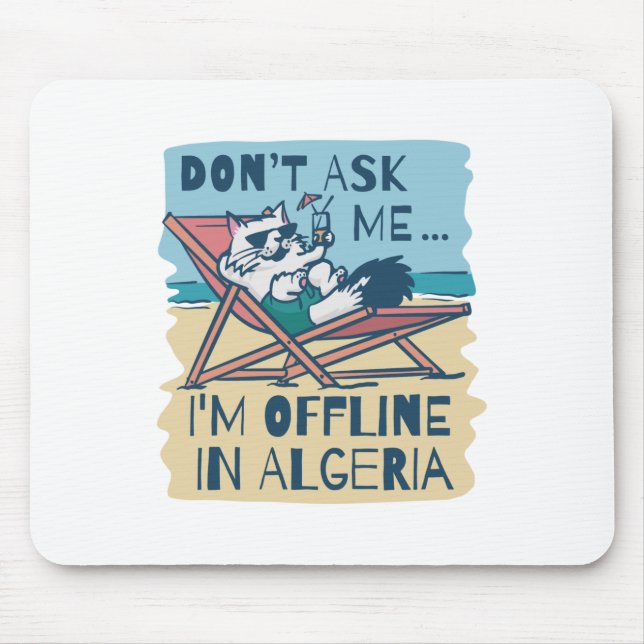DON'T ASK ME I'M OFFLINE IN ALGERIA MOUSE MAT (Front)