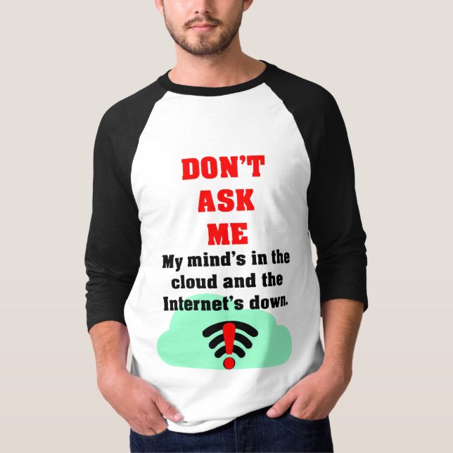 Don't Ask Me Internet Shirt (Front)