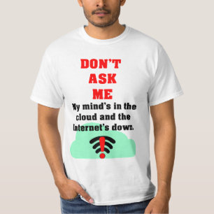 Don't Ask Me Internet T-Shirt