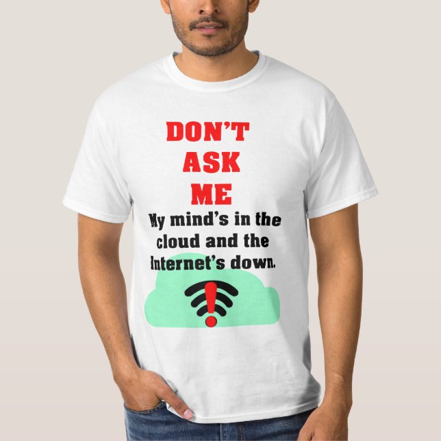 Don't Ask Me Internet T-Shirt (Front)