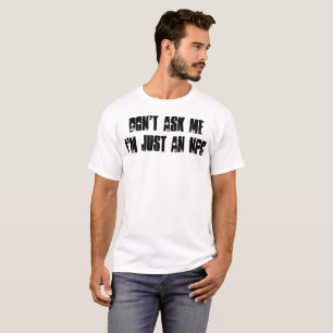 Don't Ask Me T-Shirt