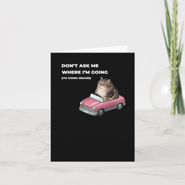 Don't Ask Me Where I'm Going (i'm Going Insane) Wh Card (Front)