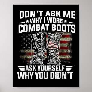 Dont Ask Me Why I Wore Combat Boots Ask Yourself A Poster