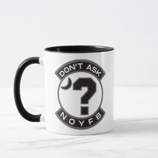 "Don't Ask - NOYFB" Mug