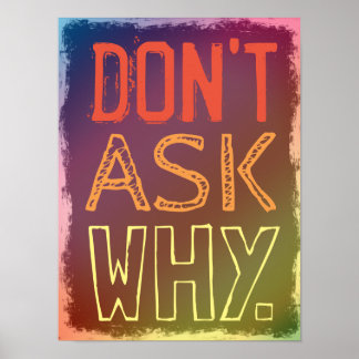 Don't Ask Why. Poster