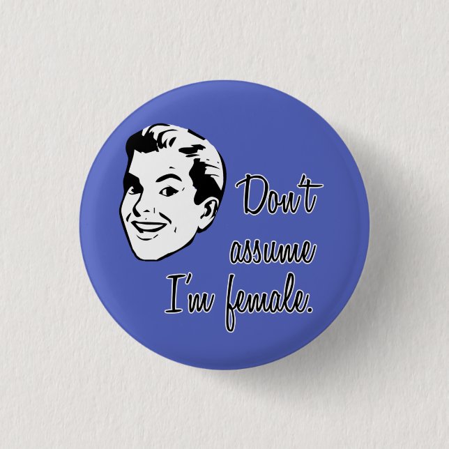 Don't Assume I'm Female button (Front)