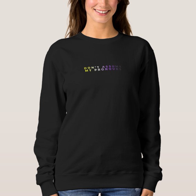 Don't Assume My Pronouns Subtle Nonbinary Enby Pri Sweatshirt (Front)