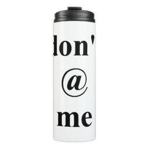 dont at me thermal tumbler