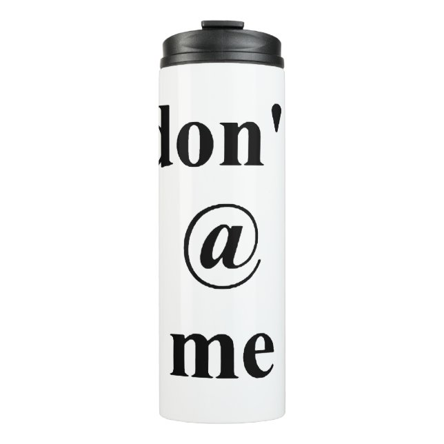 dont at me thermal tumbler (Front)