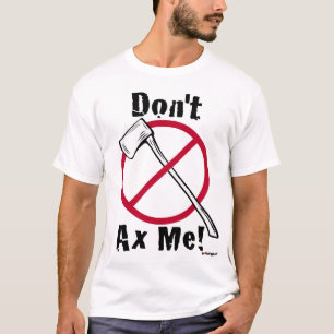 Don't Axe Me! Axe & Red Circle T-Shirt