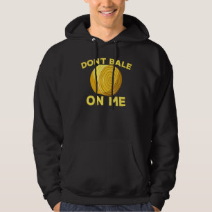 Don't Bale On Me Farmer Romantic Cute Farmer For M Hoodie