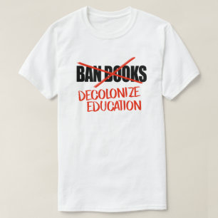 Don't ban books Decolonise Education T-Shirt