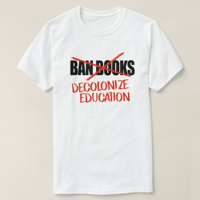 Don't ban books Decolonise Education T-Shirt (Design Front)