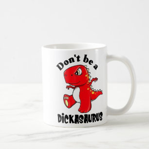 Don't Be A Asaurus Coffee Mug