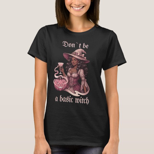 Don't Be A Basic Witch Black Girl With Cocktail T-Shirt (Front)