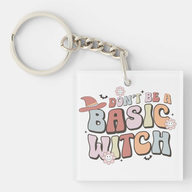 Don't Be a Basic Witch Halloween Gift Key Ring (Front)