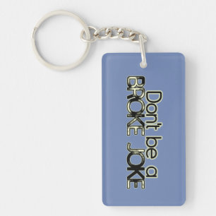 Don't Be a Broke Joke-Feel the Wealth Key chain