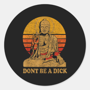 Dont Be A - Buddha - Vintage Distressed  Classic Round Sticker