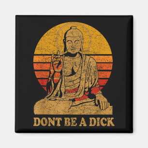 Dont Be A - Buddha - Vintage Distressed Magnet