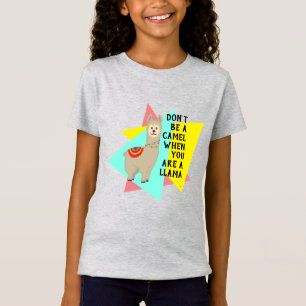 "Don't be a camel when you are a llama". Period. T-Shirt