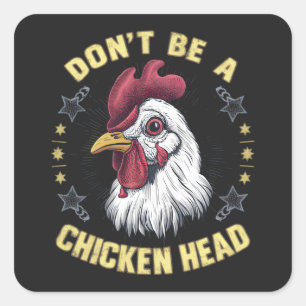 Don't Be a Chicken Head Funny Graphic Art Design Square Sticker