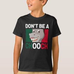 Don't Be A Chooch Donkey Italy Humor T-Shirt