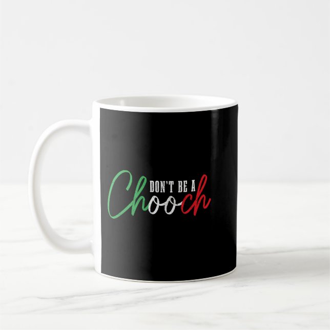 Don't Be A Chooch Funny Italian Slang Pride Italy  Coffee Mug (Left)