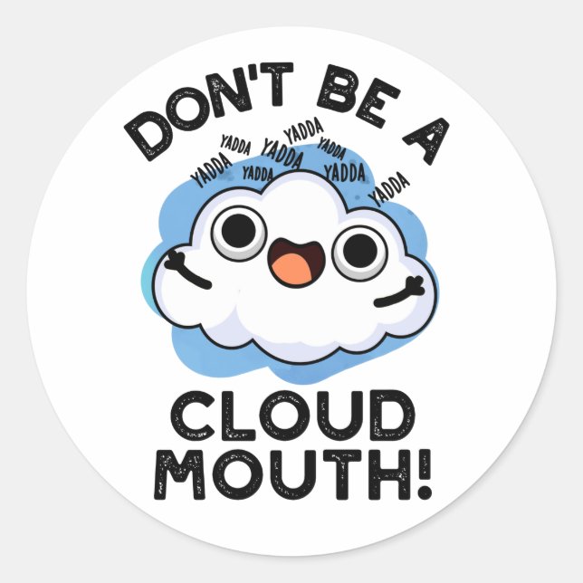 Don't Be A Cloud Mouth Funny Weather Pun  Classic Round Sticker (Front)