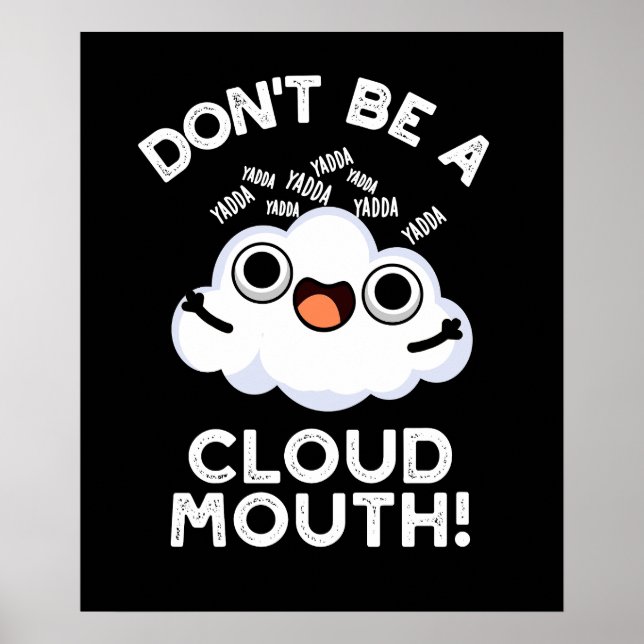 Don't Be A Cloud Mouth Funny Weather Pun Dark BG Poster (Front)