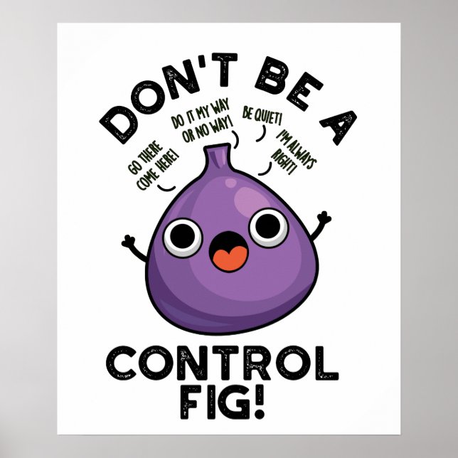 Don't Be A Control Fig Funny Fruit Pun  Poster (Front)