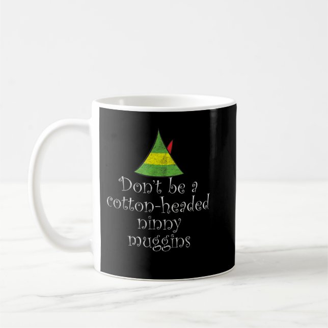Don't Be a Cotton Headed Ninny Muggins Christmas Coffee Mug (Left)