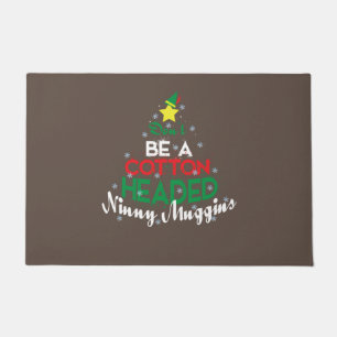 Don't Be A Cotton Headed Ninny Muggins Hoodie Chri Doormat