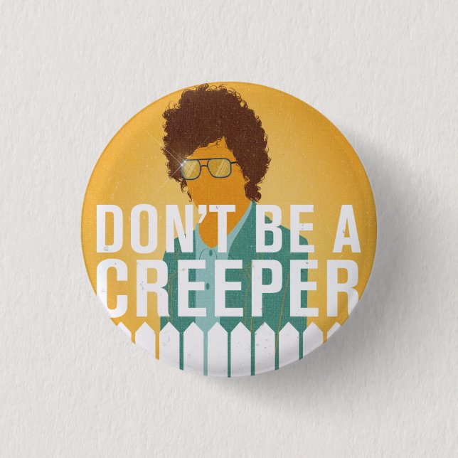 Don't Be a Creeper 3 Cm Round Badge (Front)