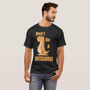 Don't Be A Cuntasaurus T-Shirt