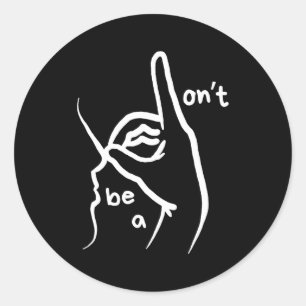 Dont Be A D K In Asl Classic Round Sticker