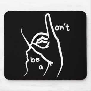 Dont Be A D K In Asl Mouse Mat