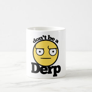 Dont be a derp coffee mug