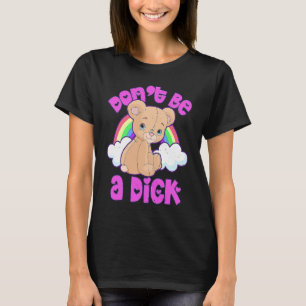 DON'T BE A DI K Teddy Bear Sarcastic Graphic T-Shirt