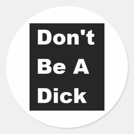 Image of Don't Be A Dick Classic Round Sticker
