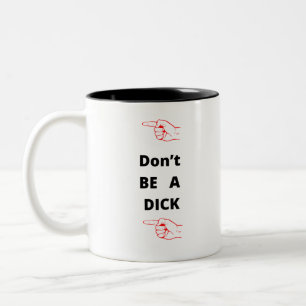Dont be a dick Two-Tone coffee mug