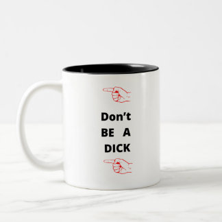 Dont be a dick Two-Tone coffee mug
