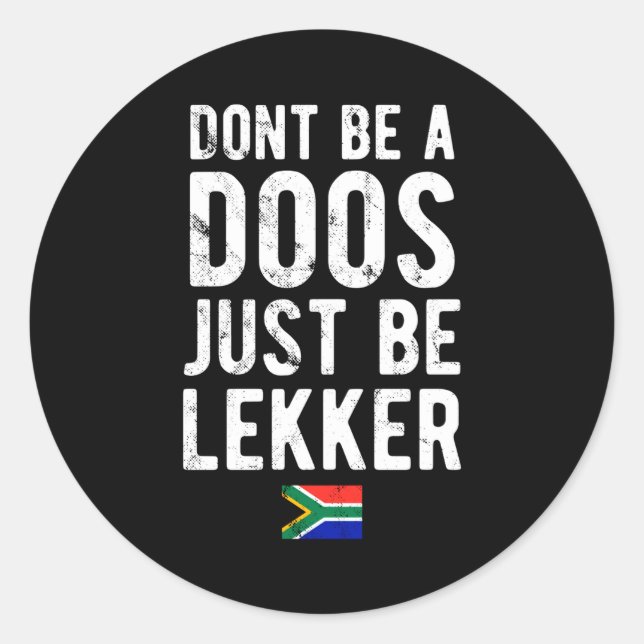 Dont Be A Doos Just Be Lekker  Classic Round Sticker (Front)